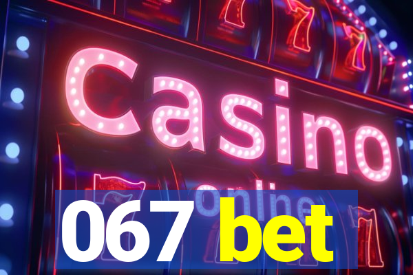 067 bet